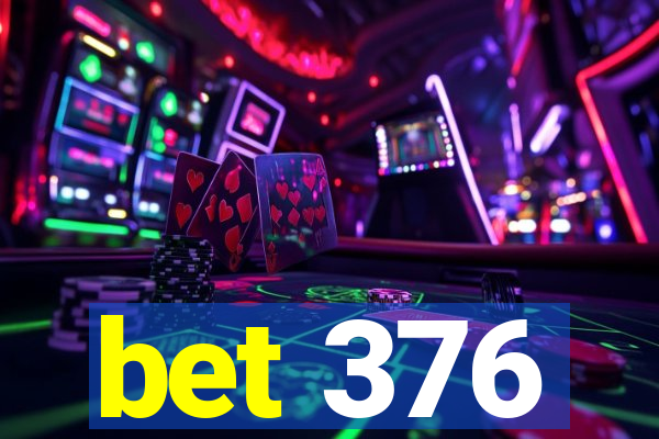 bet 376